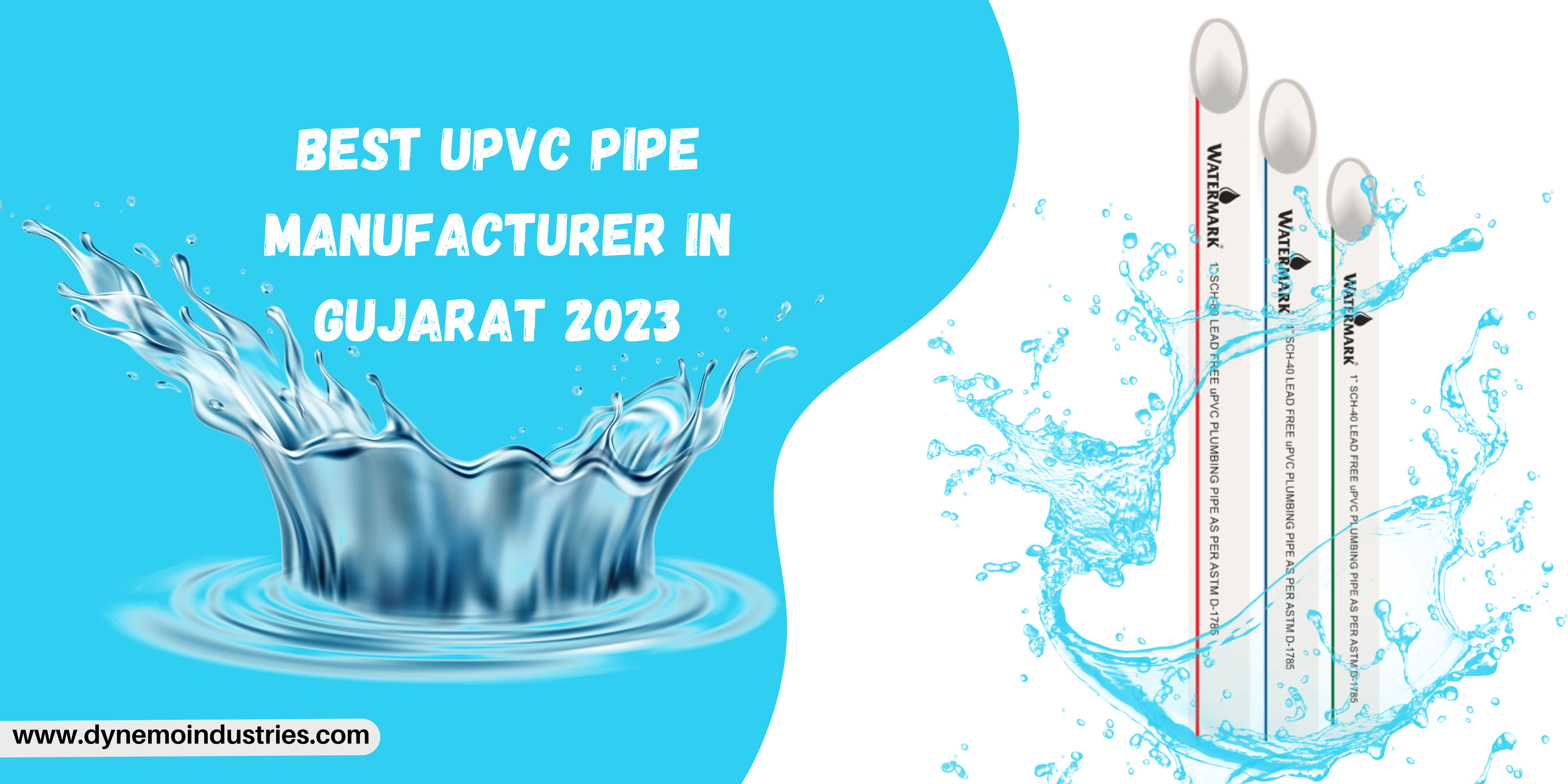 Why Dynemo is the best UPVC Pipe Manufacturer in Gujarat? This 2023.